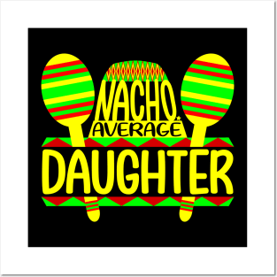 Nacho Average Daughter Posters and Art